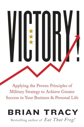 Beispielbild fr Victory! : Applying the Proven Principles of Military Strategy to Achieve Greater Success in Your Business and Personal Life zum Verkauf von Better World Books