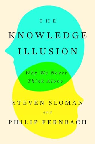 Stock image for The Knowledge Illusion : Why We Never Think Alone for sale by Better World Books