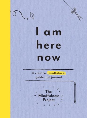 

I Am Here Now: A Creative Mindfulness Guide and Journal