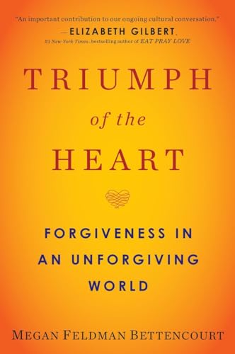 Imagen de archivo de Triumph of the Heart: Forgiveness in an Unforgiving World a la venta por Open Books