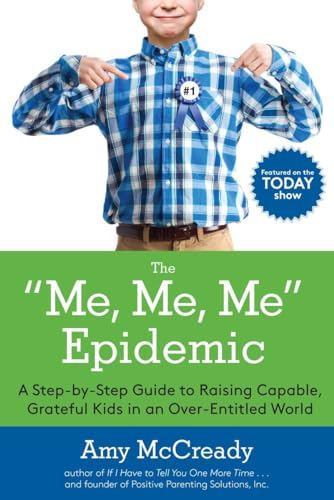 9780399184864: The Me, Me, Me Epidemic: A Step-by-Step Guide to Raising Capable, Grateful Kids in an Over-Entitled World