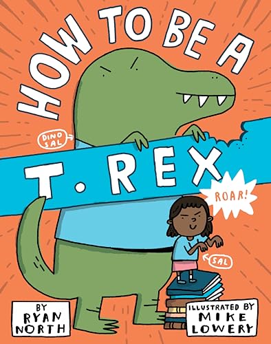 Stock image for How to be a T. Rex for sale by ZBK Books