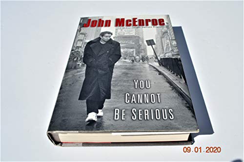 You Cannot Be Serious by John McEnroe You Cannot Be Serious by John McEnroe
