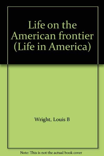 Life on the American frontier (Life in America)