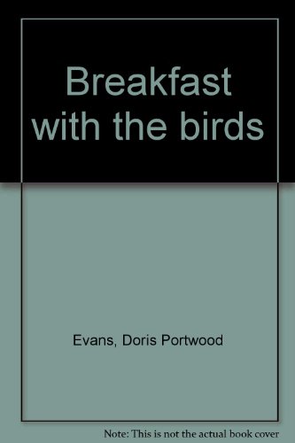 Breakfast with the Birds - Evans, Doris Portwood