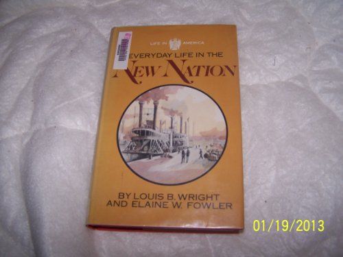 Imagen de archivo de Everyday Life in the New Nation 1787-1860 a la venta por GloryBe Books & Ephemera, LLC