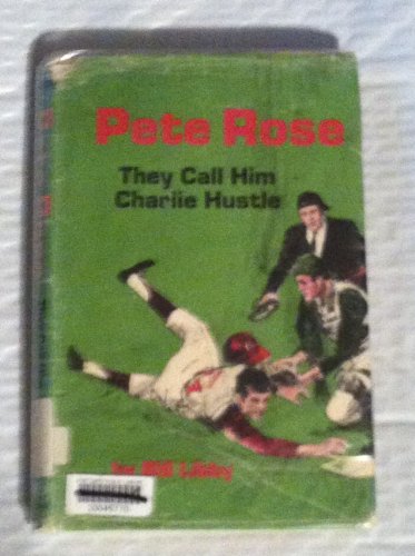 Pete Rose: they call him Charlie Hustle (Putnam sports shelf) (9780399202834) by Libby, Bill