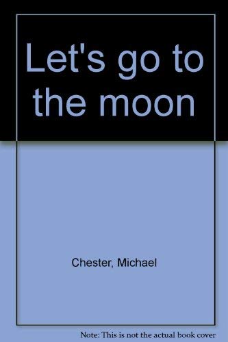 Let's go to the moon (9780399203138) by Chester, Michael
