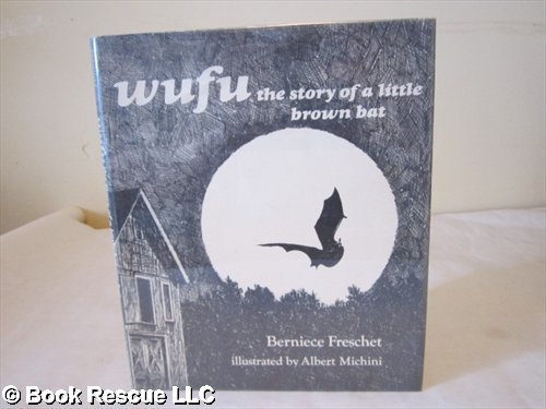 Wufu, the Story of a Little Brown Bat (9780399204821) by Berniece Freschet