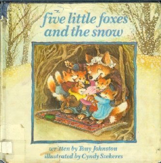 Five Little Foxes and the Snow (9780399205576) by Johnston, Tony; Szekeres, Cyndy