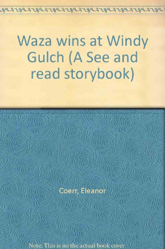 Waza wins at Windy Gulch (A See and read storybook) (9780399205644) by Coerr, Eleanor