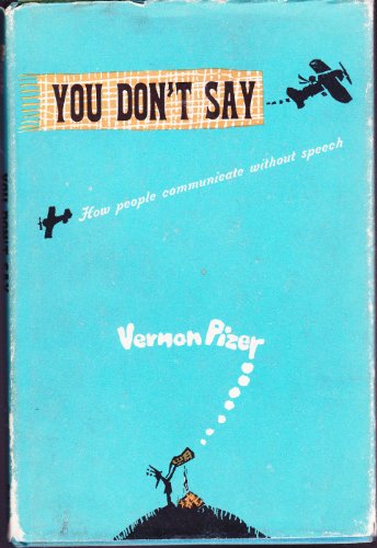 Imagen de archivo de You Don't Say: How People Communicate Without Speech a la venta por SecondSale