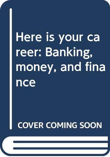 9780399206283: Here is your career: Banking, money, and finance (Here is your career)