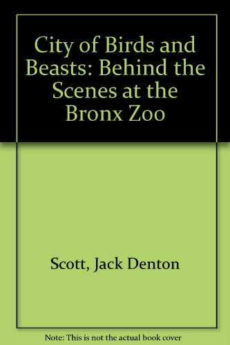 Beispielbild fr City of Birds and Beasts : Behind the Scenes at the Bronx Zoo zum Verkauf von Better World Books