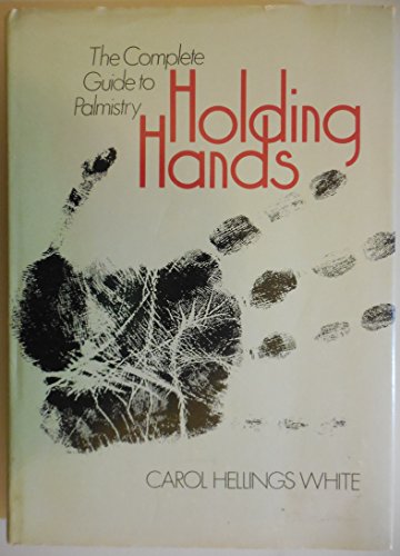 Holding Hands: The Complete Guide to Palmistry (9780399206597) by White, Carol Hellings; Swan, Susan; Sopko, Jerry