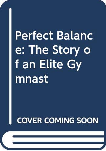 Beispielbild fr Perfect Balance : The Story of an Elite Gymnast zum Verkauf von Better World Books