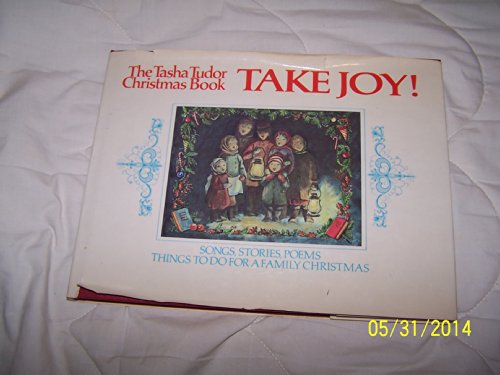 Beispielbild fr TAKE JOY! : THE TASHA TUDOR CHRISTMAS BOOK : Songs, Stories, Poems, Things to Do for a Family Christmas zum Verkauf von 100POCKETS