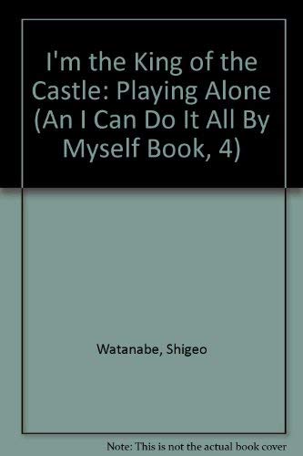 9780399208683: I'm the King of the Castle: Playing Alone (An I Can Do It All by Myself Book, 4)