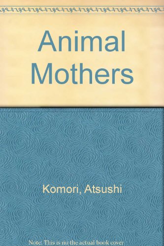 9780399209802: Animal Mothers