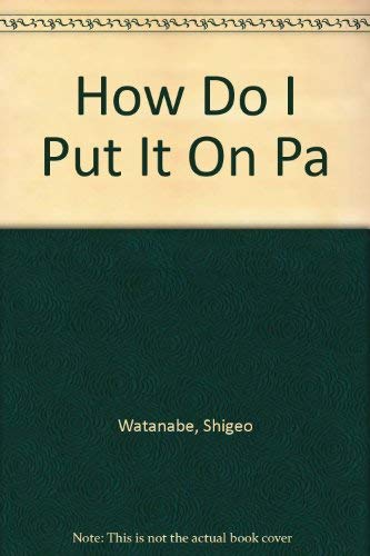 9780399210402: How Do I Put It on Pa