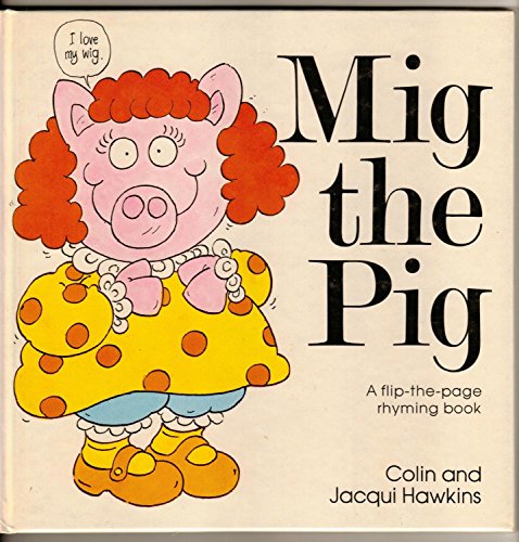 Beispielbild fr Mig the Pig (Flip-the-page Rhyming Book) zum Verkauf von Half Price Books Inc.