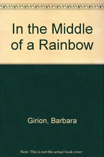 In the Middle of a Rainbow (9780399210808) by Girion, Barbara