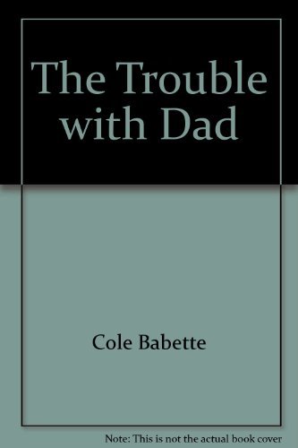 Beispielbild fr The Trouble with Dad zum Verkauf von Better World Books: West