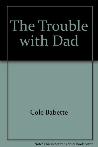 Stock image for The Trouble with Dad for sale by Better World Books: West