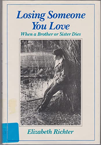 Imagen de archivo de Losing Someone You Love : When a Brother or Sister Dies a la venta por Better World Books