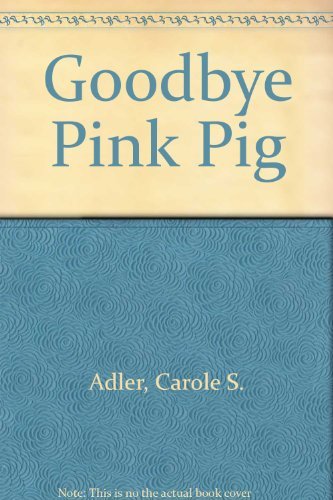 9780399212826: Goodbye Pink Pig