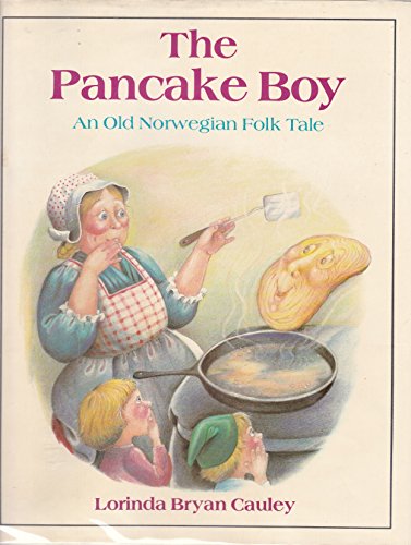 The Pancake Boy: An Old Norwegian Folk Tale (9780399215056) by Cauley, Lorinda Bryan