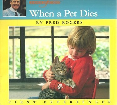 Imagen de archivo de Mr. Rogers' Neighborhood When a Pet Dies (First Experiences) a la venta por Wonder Book