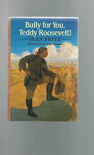 Beispielbild fr Bully for You, Teddy Roosevelt! zum Verkauf von Better World Books