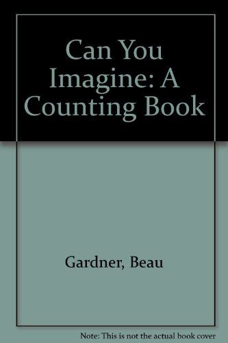 Imagen de archivo de Can You Imagine? : A Counting Book a la venta por Better World Books