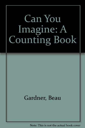 Stock image for Can You Imagine? : A Counting Book for sale by Better World Books