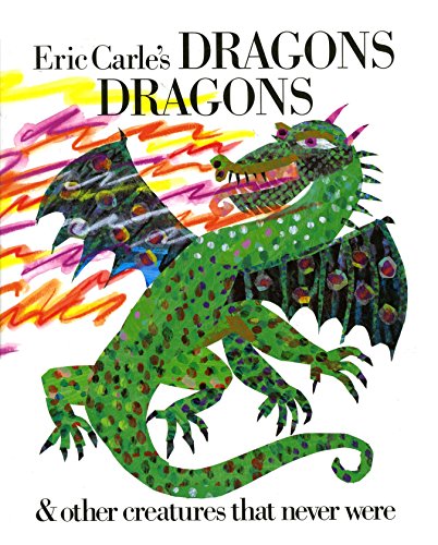Stock image for Eric Carle's Dragons, Dragons & Other Creatures that Never Were for sale by P Peterson Bookseller