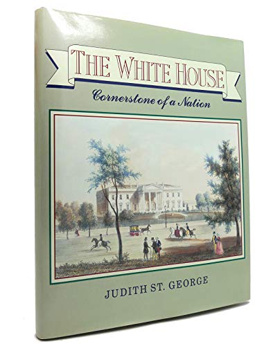 Stock image for The White House: Cornerstone of a Nation for sale by Booketeria Inc.