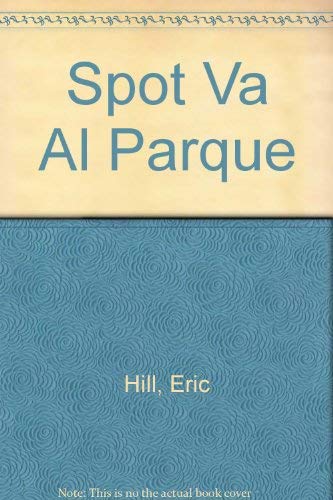 Spot Va al Parque (9780399223457) by Hill, Eric