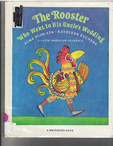 9780399224126: The Rooster Who Went to His Uncle's Wedding: A Latin American Folktale