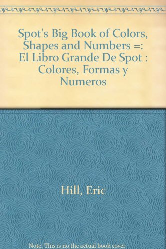 Stock image for Spot's Big Book of Colors, Shapes and Numbers / El libro grande de Spot: colores, formas y numeros for sale by Wonder Book