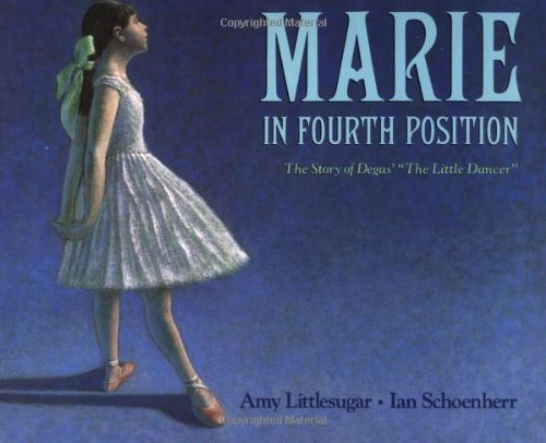 Beispielbild fr Marie in Fourth Position: The Story of Degas' "The Little Dancer." zum Verkauf von Grendel Books, ABAA/ILAB