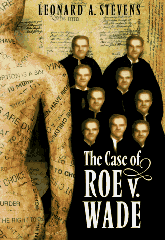 The Case of Roe versus Wade (9780399228124) by Stevens, Leonard A.