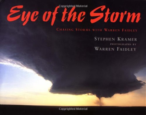 Stock image for Eye of the Storm: Chasing Storms with Warren Faidley for sale by Presidential Book Shop or James Carroll