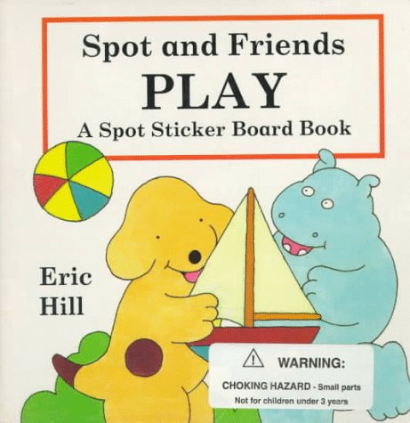 9780399230325: Spot and Friends at Play: A Spot Sticker Board Book