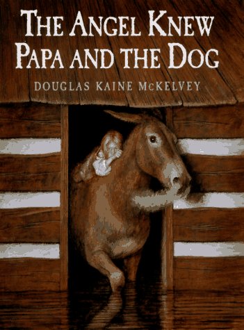 Imagen de archivo de The Angel Knew Papa and the Dog a la venta por Goodwill Southern California
