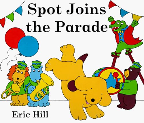 Spot Joins the Parade (9780399232374) by Hill, Eric