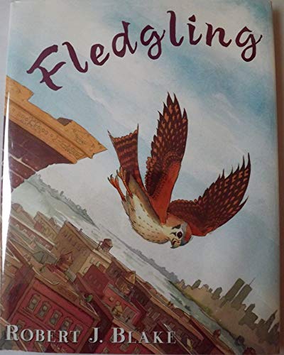 Fledgling (9780399233210) by Blake, Robert J.