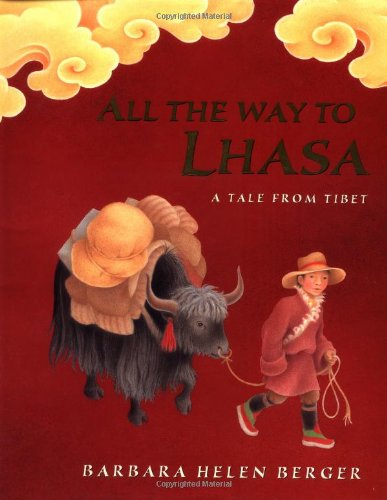 Stock image for All the Way to Lhasa : A Tale from Tibet for sale by Better World Books