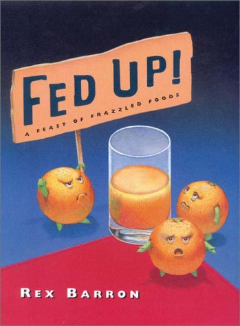 Beispielbild fr Fed Up! : A Feast of Frazzled Foods zum Verkauf von Better World Books