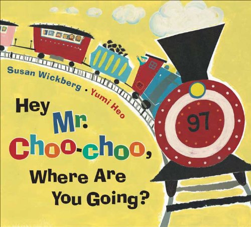 Stock image for Hey, Mr. Choo-Choo, Where Are You Going? for sale by SecondSale
